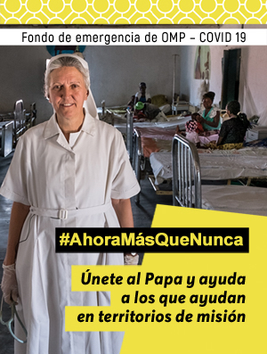 FONDO DE EMERGENCIA CREADO POR EL PAPA PARA AYUDAR A LOS MISIONEROS DURANTE LA PANDEMIA